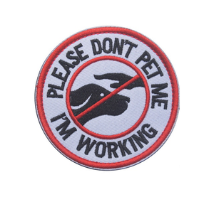"Please Don't Pet Me, I'm Working" Embroidered Patch